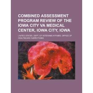  Combined assessment program review of the Iowa City VA 