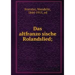   ?sische Rolandslied; Wendelin, 1844 1915, ed Foerster Books