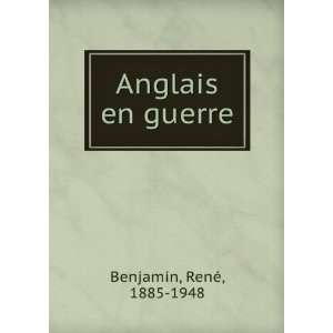  Anglais en guerre RenÃ©, 1885 1948 Benjamin Books