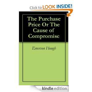 The Purchase Price Or The Cause of Compromise Emerson Hough  