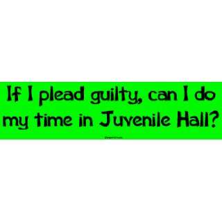 If I plead guilty, can I do my time in Juvenile Hall? Large Bumper 