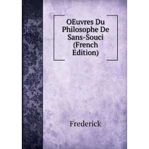   OEuvres Du Philosophe De Sans Souci (French Edition) Frederick Books