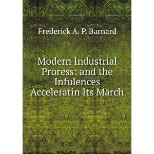   the Infulences Acceleratin Its March Frederick A. P. Barnard Books