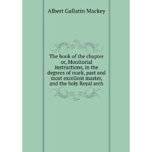   master, and the holy Royal arch Albert Gallatin Mackey Books