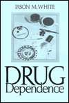 Drug Dependence, (0132216078), Jason M. White, Textbooks   Barnes 