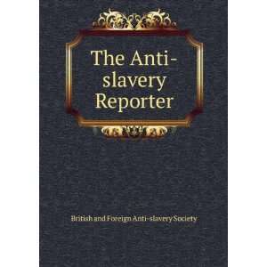   Anti slavery Reporter British and Foreign Anti slavery Society Books