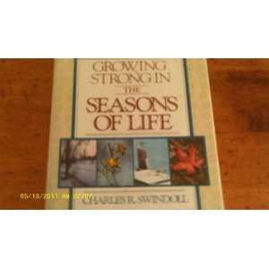 Growing Strong in the Seasons of Life by Charles Swindoll  