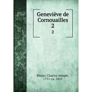   ¨ve de Cornouailles. 2 Charles Joseph, 1751 ca. 1825 Mayer Books