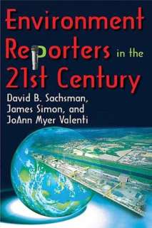   Environment Reporters in the 21st Century by James 