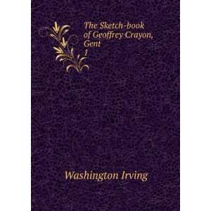   The Sketch book of Geoffrey Crayon, Gent. 1 Washington Irving Books