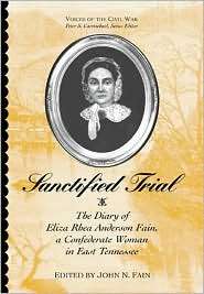 Sanctified Trial The Diary of Eliza Rhea Anderson Fain, a Confederate 