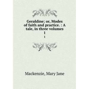  Geraldine; Or, Modes of Faith and Practice A Tale, in Two 