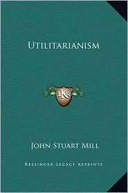 Utilitarianism, (1169211097), John Stuart Mill, Textbooks   Barnes 