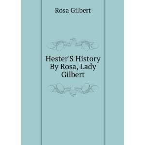    HesterS History By Rosa, Lady Gilbert. Rosa Gilbert Books