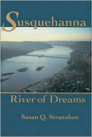 Susquehanna, River of Dreams, (0801851475), Susan Q. Stranahan 