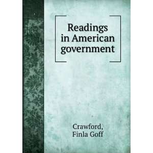    Readings in American government. Finla Goff Crawford Books