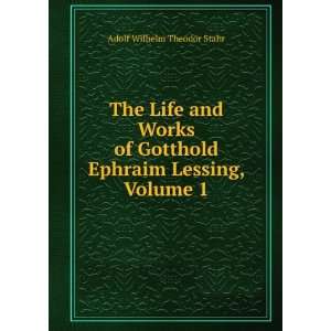   Gotthold Ephraim Lessing, Volume 1 Adolf Wilhelm Theodor Stahr Books