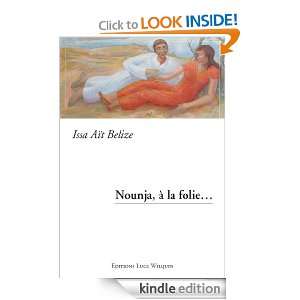 Nounja, à la folie (French Edition) Issa Aït Belize  