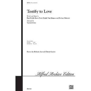 Testify to Love Choral Octavo Choir By Field, Pool, Van Manen, and 