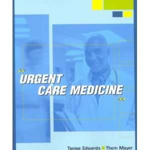 Urgent Care Medicine[ URGENT CARE MEDICINE ] by Edwards, Tanise I 