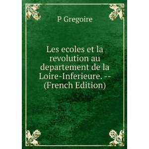   de la Loire Inferieure.    (French Edition) P Gregoire Books