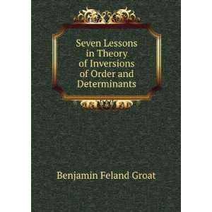   of Inversions of Order and Determinants Benjamin Feland Groat Books