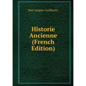  Historie Ancienne (French Edition) Jean Jacques Guillemin Books