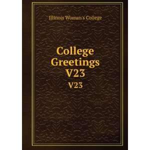  College Greetings. V23 Illinois Womans College Books