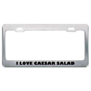 Love Caesar Salad Food Eat Drink Food Eat Drink Metal License Plate 
