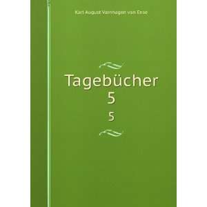  TagebÃ¼cher. 5 Karl August Varnhagen von Ense Books