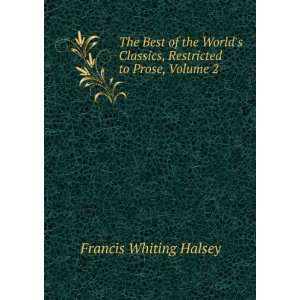   Classics, Restricted to Prose, Volume 2 Francis Whiting Halsey Books