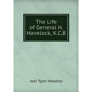    The Life of General H. Havelock, K.C.B. Joel Tyler Headley Books