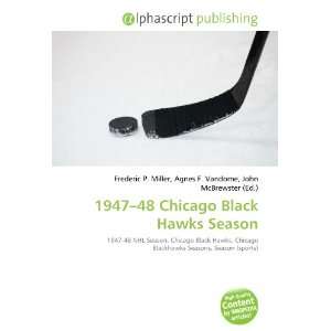  1947 48 Chicago Black Hawks Season (9786134141758) Books