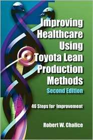 Improving Healthcare Using Toyota Lean Production Methods 46 Steps 