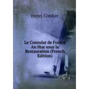Consulat de France An Hue sous la Restauration (French Edition) Henri 