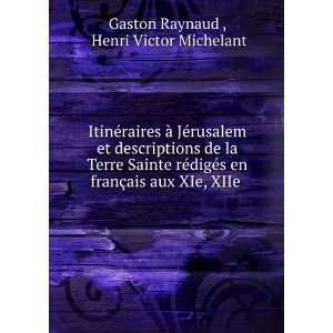   §ais aux XIe, XIIe . Henri Victor Michelant Gaston Raynaud  Books