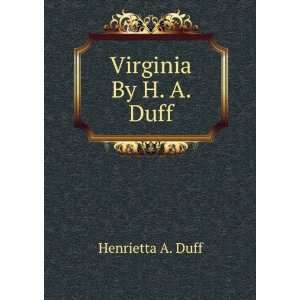  Virginia By H. A. Duff. Henrietta A. Duff Books