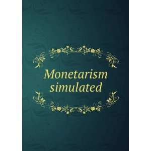  Monetarism simulated Hans,University of Illinois at Urbana 