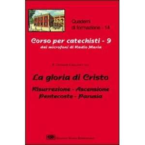  La gloria di Cristo. Risurrezione, ascensione, Pentecoste 