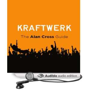  Kraftwerk The Alan Cross Guide (Audible Audio Edition 