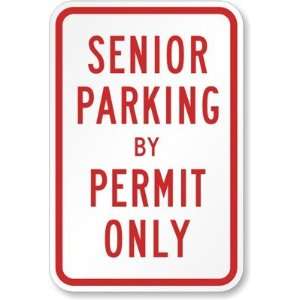  Senior Parking By Permit Only Sign Engineer Grade, 18 x 