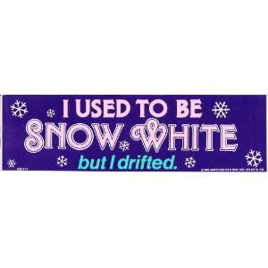  I USED TO BE SNOW WHITE BUT I DRIFTED. decal bumper 
