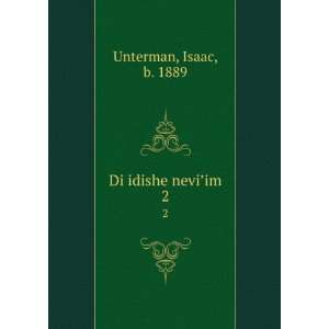  Di idishe neviÊ¼im. 2 Isaac, b. 1889 Unterman Books