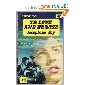 To Love and Be Wise Josephine Tey  Books