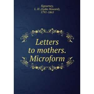   mothers. Microform L. H. (Lydia Howard), 1791 1865 Sigourney Books