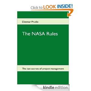 The NASA Rules The last secrets of project management Dietmar Prudix 