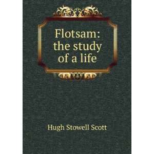  Flotsam the study of a life Hugh Stowell Scott Books