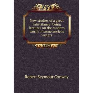   the modern worth of some ancient writers Robert Seymour Conway Books