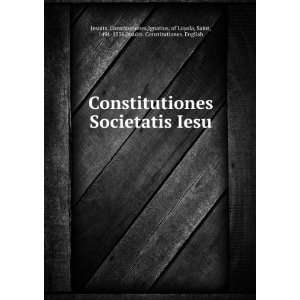  Constitutiones Societatis Iesu Ignatius, of Loyola, Saint 