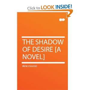  The Shadow of Desire [a Novel] Irene Osgood Books